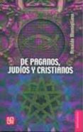 de paganos, judios y cristianos-arnaldo momigliano-9789681649753 de paganos, judios y cristianos-arnaldo momigliano-9789681649753