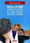 bullyng como evitar maltrato entre los niños-meline kevorkian-9789870009153 bullyng como evitar maltrato entre los niños-meline kevorkian-9789870009153