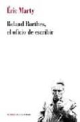roland barthes, el oficio de escribir-eric marty-9789875001053 roland barthes, el oficio de escribir-eric marty-9789875001053