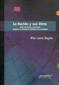 la nacion y sus otros: raza, etnicidad y diversidad religiosa en tiempos de politicas de la identidad-rita laura segato-9789875741553 la nacion y sus otros: raza, etnicidad y diversidad religiosa en tiempos de politicas de la identidad-rita laura segato-9789875741553