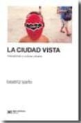 la ciudad vista: mercancias y cultura urbana-beatriz sarlo-9789876290753 la ciudad vista: mercancias y cultura urbana-beatriz sarlo-9789876290753