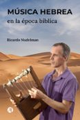 Pdf descargar libros de texto MÚSICA HEBREA EN LA ÉPOCA BÍBLICA de RICARDO NUDELMAN RTF FB2 DJVU (Literatura española)