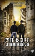 Libros para descargar en kindle gratis CRÉPUSCULE, LE DERNIER REFUGE PDF RTF CHM