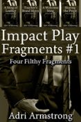 IMPACT PLAY FRAGMENTS #1