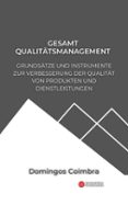 GESAMTQUALITÄTSMANAGEMENT: GRUNDSÄTZE UND INSTRUMENTE ZUR VERBESSERUNG DER QUALITÄT VON PRODUKTEN UND DIENSTLEISTUNGEN  (edición en alemán)