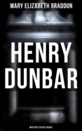 Amazon kindle descargar libros uk HENRY DUNBAR (MYSTERY CLASSICS SERIES) de MARY ELIZABETH BRADDON 