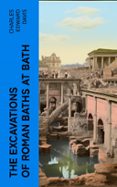 Libro descargable e gratis THE EXCAVATIONS OF ROMAN BATHS AT BATH  (edición en inglés) de CHARLES EDWARD DAVIS  en español 4066339561663