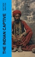 Libros gratis descargar kindle fire THE INDIAN CAPTIVE (edición en inglés) (Spanish Edition) 4066339562363 de MATTHEW BRAYTON