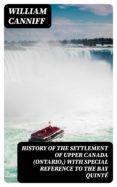 Descargar libros gratis en línea nook HISTORY OF THE SETTLEMENT OF UPPER CANADA (ONTARIO,) WITH SPECIAL REFERENCE TO THE BAY QUINTÉ 8596547016663