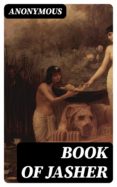 Descargar google book BOOK OF JASHER de ANONYMOUS  (Literatura española)