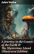 Descargar libro en kindle A JOURNEY TO THE CENTER OF THE EARTH & THE MYSTERIOUS ISLAND (ILLUSTRATED EDITION)  (edición en inglés)