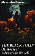 Descargar pdf ebooks para ipad THE BLACK TULIP (HISTORICAL ADVENTURE NOVEL)
				EBOOK (edición en inglés) de ALEXANDRE DUMAS 8596547807063  (Literatura española)