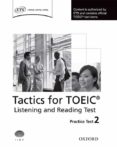tactics for toeic: listening and reading test. practice test 2-9780194529563 tactics for toeic: listening and reading test. practice test 2-9780194529563