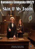 SKIN O' MY TOOTH
