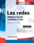 las redes: administre una red en windows o linux: ejercicios y soluciones (2ª ed.)-jose dordoigne-9782409015663 las redes: administre una red en windows o linux: ejercicios y soluciones (2ª ed.)-jose dordoigne-9782409015663