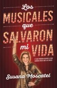 Descarga gratuita de libros de iphone LOS MUSICALES QUE SALVARON MI VIDA ePub de MOSCATEL  SUSANA en español 9786073193863
