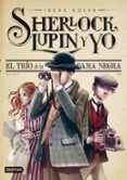sherlock, lupin y yo 1. el trio de la dama negra-irene adler-9788408013563 sherlock, lupin y yo 1. el trio de la dama negra-irene adler-9788408013563