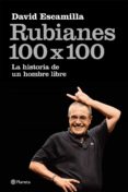 rubianes 100 x 100: historias de un hombre libre-david escamilla-9788408087663 rubianes 100 x 100: historias de un hombre libre-david escamilla-9788408087663