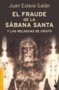 el fraude de la sabana santa y las reliquias del cristo-juan eslava galan-9788408092063 el fraude de la sabana santa y las reliquias del cristo-juan eslava galan-9788408092063