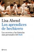 los aprendices de hechicero: los secretos ocultos de la cocina de el bulli de ferran adria-lisa abend-9788408101963 los aprendices de hechicero: los secretos ocultos de la cocina de el bulli de ferran adria-lisa abend-9788408101963