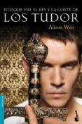 enrique viii, el rey y la corte de los tudor-alison weir-9788408105763 enrique viii, el rey y la corte de los tudor-alison weir-9788408105763