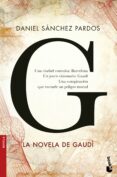 g (la novela de gaudi)-daniel sanchez pardos-9788408160663 g (la novela de gaudi)-daniel sanchez pardos-9788408160663