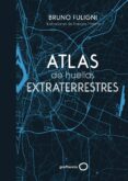 atlas de huellas extraterrestres-bruno fuligni-9788408184263 atlas de huellas extraterrestres-bruno fuligni-9788408184263