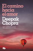 Nuevo ebook descarga gratuita EL CAMINO HACIA EL AMOR de DEEPAK CHOPRA 9788413141763
