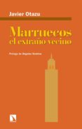 Descargando google books a pdf MARRUECOS, EL EXTRAÑO VECINO  de JAVIER OTAZU 9788413524863