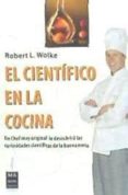 el cientifico en la cocina: un chef muy original le descubrira la s curiosidades cientificas de la buena mesa-robert l. wolke-9788415256663 el cientifico en la cocina: un chef muy original le descubrira la s curiosidades cientificas de la buena mesa-robert l. wolke-9788415256663