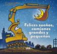felices sueños, camiones grandes y pequeños-sherri duskey rinker-tom lichtenheld-9788415579663 felices sueños, camiones grandes y pequeños-sherri duskey rinker-tom lichtenheld-9788415579663