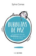 burbujas de paz: pequeña libro de mindfulness para niños (y no tan niños)-sylvia comas-9788415594963 burbujas de paz: pequeña libro de mindfulness para niños (y no tan niños)-sylvia comas-9788415594963