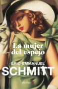 la mujer del espejo-eric-emmanuel schmitt-9788415608363 la mujer del espejo-eric-emmanuel schmitt-9788415608363