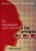 el hispano que venció a los gringos (ebook)-julio pablo andujar-9788415623663 el hispano que venció a los gringos (ebook)-julio pablo andujar-9788415623663