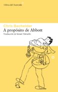 a propósito de abbott-chris bachelder-9788415625063 a propósito de abbott-chris bachelder-9788415625063