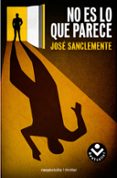 no es lo que parece-jose sanclemente-9788415729563 no es lo que parece-jose sanclemente-9788415729563