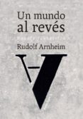 un mundo al reves-rudolf arnheim-9788415862963 un mundo al reves-rudolf arnheim-9788415862963