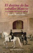 el destino de los caballos blancos (ebook)-frank westerman-9788415937463 el destino de los caballos blancos (ebook)-frank westerman-9788415937463