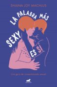la palabra mas sexy es si: guia para el consentimiento sexual-shaina joy machlus-9788416076963 la palabra mas sexy es si: guia para el consentimiento sexual-shaina joy machlus-9788416076963