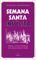 semana santa insólita-eva diaz perez-9788416100163 semana santa insólita-eva diaz perez-9788416100163