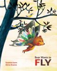 bear wants to fly-susana isern-9788416147663 bear wants to fly-susana isern-9788416147663