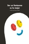 ser un fantasma es lo mejor-antonio ladrillo-9788416167463 ser un fantasma es lo mejor-antonio ladrillo-9788416167463