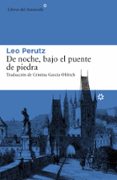 de noche, bajo el puente de piedra-leo perutz-9788416213863 de noche, bajo el puente de piedra-leo perutz-9788416213863