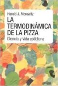 la termodinamica de la pizza: ciencia y vida cotidiana (2ª ed.)-harold j. morowitz-9788416572663 la termodinamica de la pizza: ciencia y vida cotidiana (2ª ed.)-harold j. morowitz-9788416572663