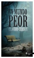 un mundo peor (ebook)-claudio cerdan-9788416580163 un mundo peor (ebook)-claudio cerdan-9788416580163