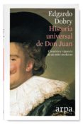 historia universal de don juan: creacion y vigencia de un mito moderno-9788416601363 historia universal de don juan: creacion y vigencia de un mito moderno-9788416601363