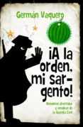 ¡a la orden, mi sargento!-german vaquero-9788416776863 ¡a la orden, mi sargento!-german vaquero-9788416776863
