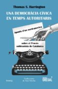 una democràcia cívica en temps autoritaris-thomas s. harrington-9788417082963 una democràcia cívica en temps autoritaris-thomas s. harrington-9788417082963