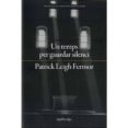 un temps per guardar silenci-patrick leigh fermor-9788417410063 un temps per guardar silenci-patrick leigh fermor-9788417410063