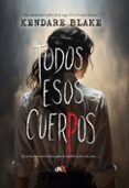 Libros de Kindle descarga directa TODOS ESOS CUERPOS
				EBOOK 9788419467263 (Spanish Edition) de KENDARE BLAKE MOBI